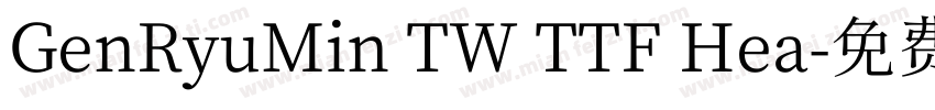 GenRyuMin TW TTF Hea字体转换